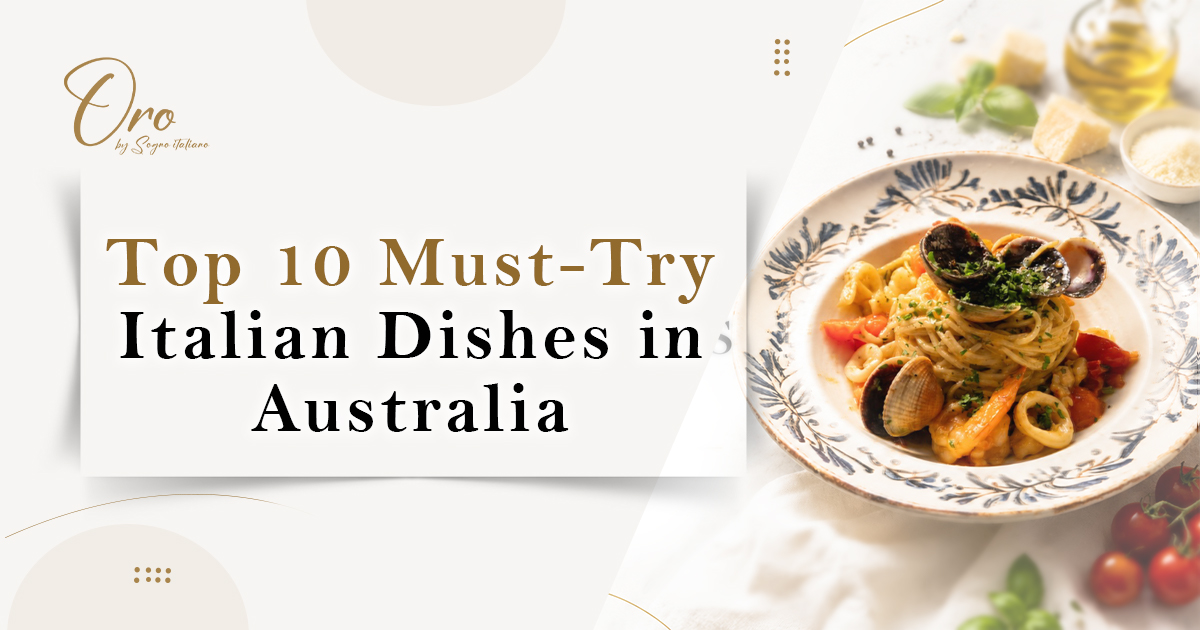 Top 10 Must-Try Italian Dishes in Australia